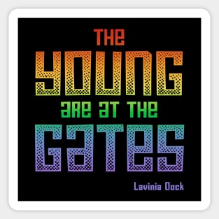 The Young Are At the Gates: Activist quote from 1917 by feminist and suffragist Lavinia Dock (rainbow) Sticker